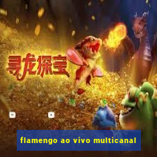 flamengo ao vivo multicanal